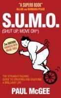 S.U.M.O (Shut Up, Move On): The Straight Talking Guide to Creating and Enjo