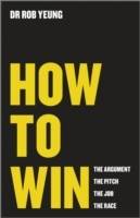 How to Win: The Argument, the Pitch, the Job, the Race