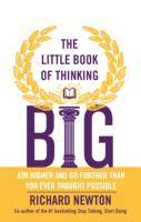 The Little Book of Thinking Big: Aim higher and go further than you ever th