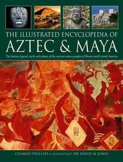 Illustrated encyclopedia of aztec & maya