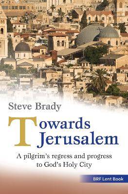 Towards jerusalem - a pilgrims regress and progress to gods holy city