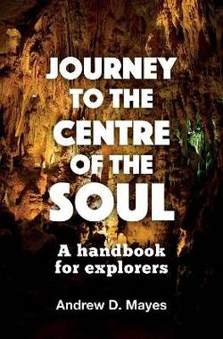 Journey to the centre of the soul - a handbook for explorers