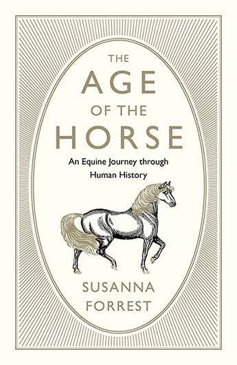 The Age of the Horse - An Equine Journey Through Human History