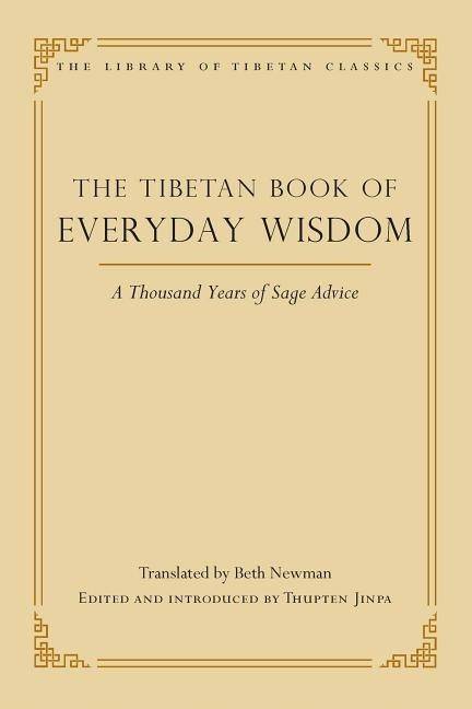Tibetan book of everyday wisdom - a thousand years of sage advice