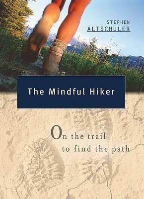Mindful Hiker: On The Trail To Find The Path