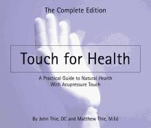 Touch for health - the complete editiona practical guide to natural health