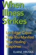 When Illness Strikes: Let Edgar Cayce Help You Manifest Your