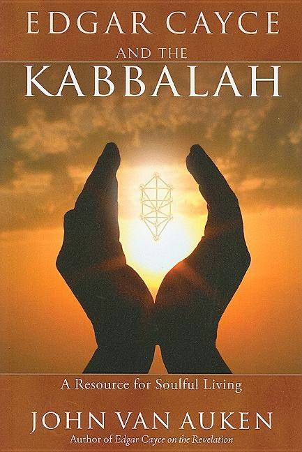Edgar Cayce And The Kabblah: Resources For Soulful Living
