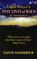 Edgar cayces past lives of jesus - an amazing story