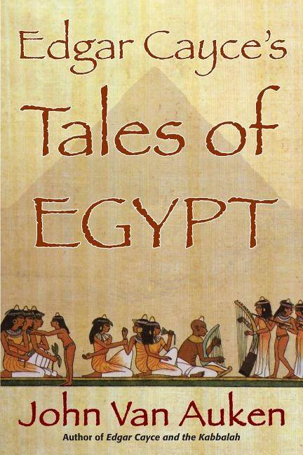 Edgar Cayce's Tales Of Egypt