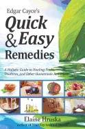 Edgar Cayce's Quick And Easy Remedies : A Guide to Healing Packs, Poultices, and Other Homemade Remedies