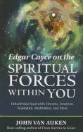 Edgar cayce on the spiritual forces within you - unlock your soul with drea