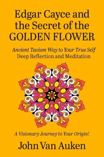 Edgar Cayce And The Secret Of The Golden Flower