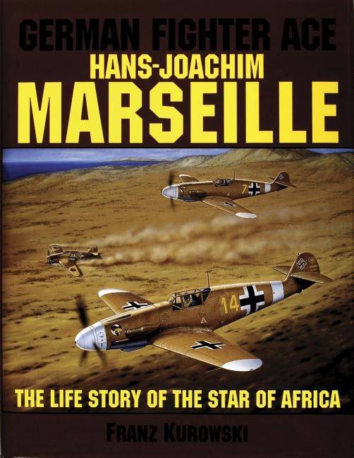 German fighter ace hans-joachim marseille - the life story of the 