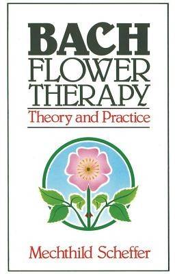 Bach flower therapy - theory and practice