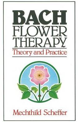 Bach flower therapy - theory and practice