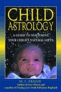 Child Astrology : A Guide to Nurturing Your Child's Natural Gifts