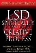Lsd Spirituality And The Creative Process : Based on the Groundbreaking Research of Oscar Janiger M.D.