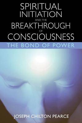 Spiritual Initiation And The Breakthrough Of Consciousness: