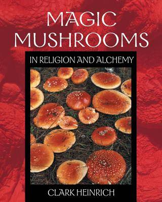 Magic Mushrooms In Religion And Alchemy (Three 8-Page Color Inserts; 40 B&W Illustrations) (O)