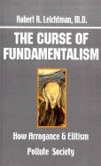 Curse Of Fundamentalism : How Arrogance And Elitism Pollute Society