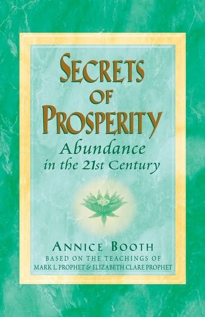 Secrets Of Prosperity : Abundance in the 21st Century