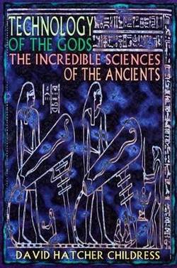 Technology of the gods - the incredible sciences of the ancients