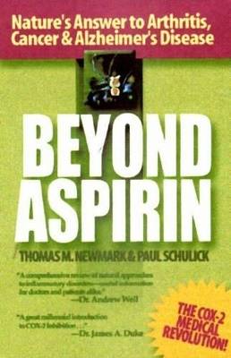 Beyond aspirin - natures answer to arthritis, cancer & alzheimers disease