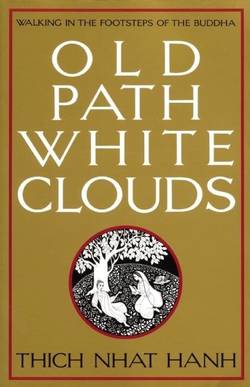 Old Path, White Clouds: Walking In The Footsteps Of The Budd