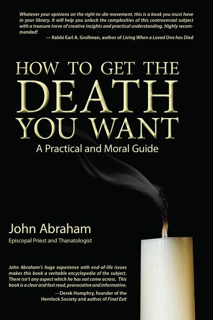 How to get the death you want - a practical and moral guide