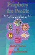 Prophecy For Profit : The Essential Career and Business Guide for Those who give Readings
