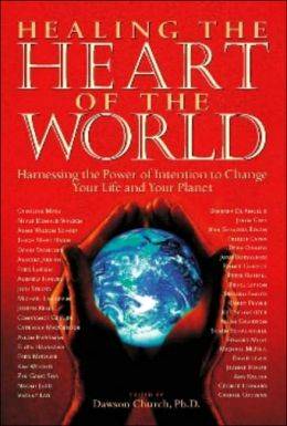 Healing The Heart Of The World: Harnessing The Power Of Inte