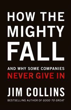 How the Mighty Fall ( Good to Great #4 )
