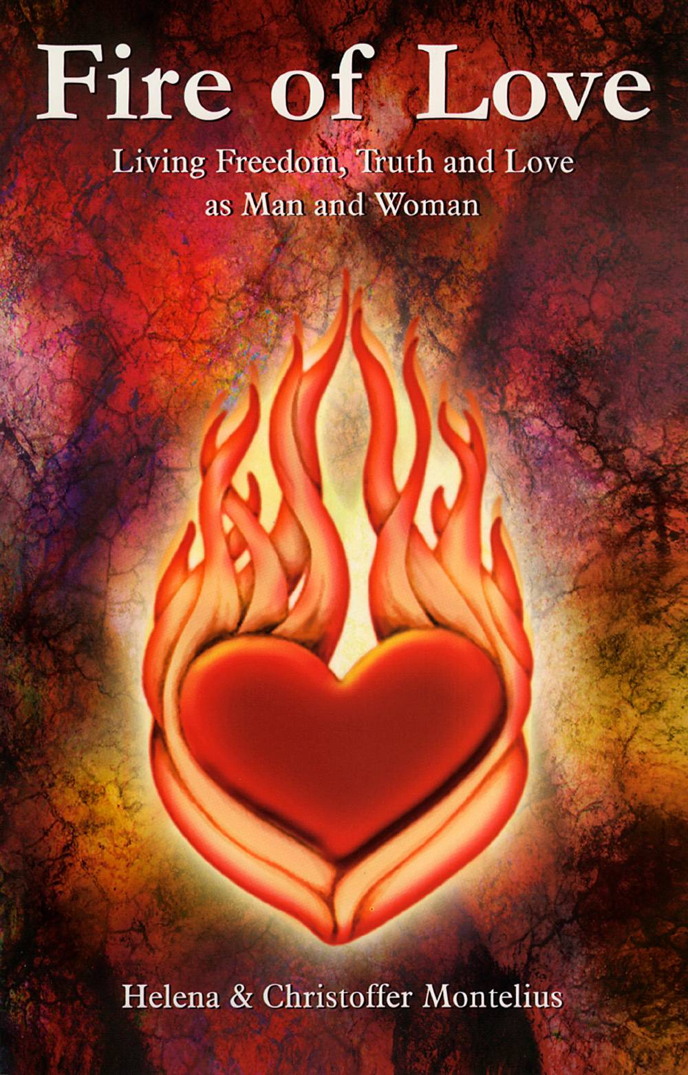 Fire of Love : Living Freedom, Truth and Love as Man and Woman