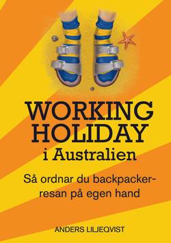 Working holiday i Australien : så ordnar du backpacker-resan på egen hand