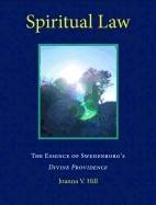 Spiritual Law : The Essence of Swedenborg’s Divine Providence