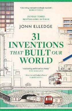31 Inventions that Built Our World
