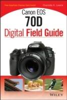 Canon EOS 70D Digital Field Guide