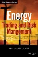 Energy Trading and Risk Management: A Practical Approach to Hedging, Tradin