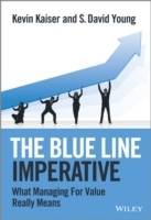 The Blue Line Imperative: What Managing for Value Really Means