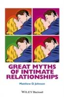 Great Myths of Intimate Relationships: Dating, Sex, and Marriage