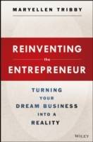 Reinventing the Entrepreneur: Turning Your Dream Business into a Reality