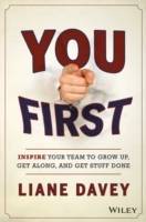 You First: Inspire Your Team to Grow Up, Get Along, and Get Stuff Done