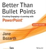 Better Than Bullet Points: Creating Engaging e-Learning with PowerPoint, 2n