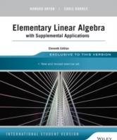 Elementary Linear Algebra with Supplemental Applications, 11th Edition, Int