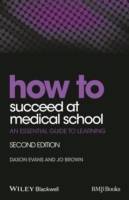 How to Succeed at Medical School: An Essential Guide to Learning, 2nd Editi