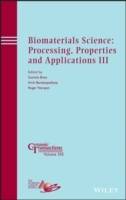 Biomaterials Science: Processing, Properties and Applications III: Ceramic