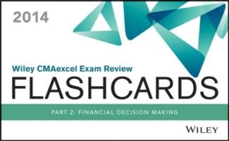 Wiley CMAexcel Exam Review 2014 Flashcards: Part 2, Financial Decision Maki