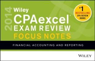 Wiley CPAexcel Exam Review 2014 Focus Notes: Financial Accounting and Repor