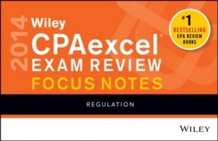 Wiley CPAexcel Exam Review 2014 Focus Notes: Regulation